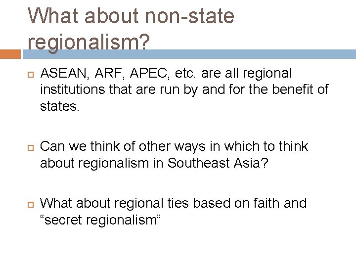 What about non-state regionalism? ASEAN, ARF, APEC, etc. are all regional institutions that are