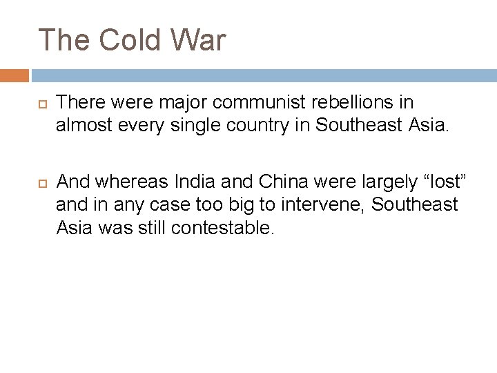 The Cold War There were major communist rebellions in almost every single country in