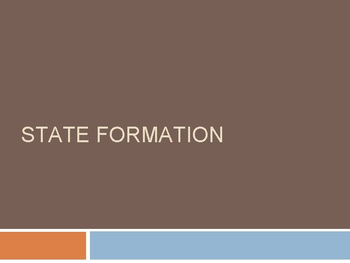 STATE FORMATION 