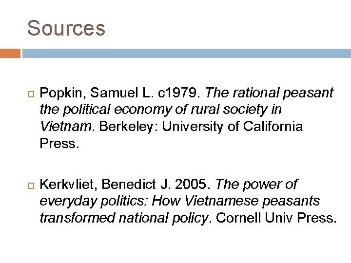 Sources Popkin, Samuel L. c 1979. The rational peasant the political economy of rural