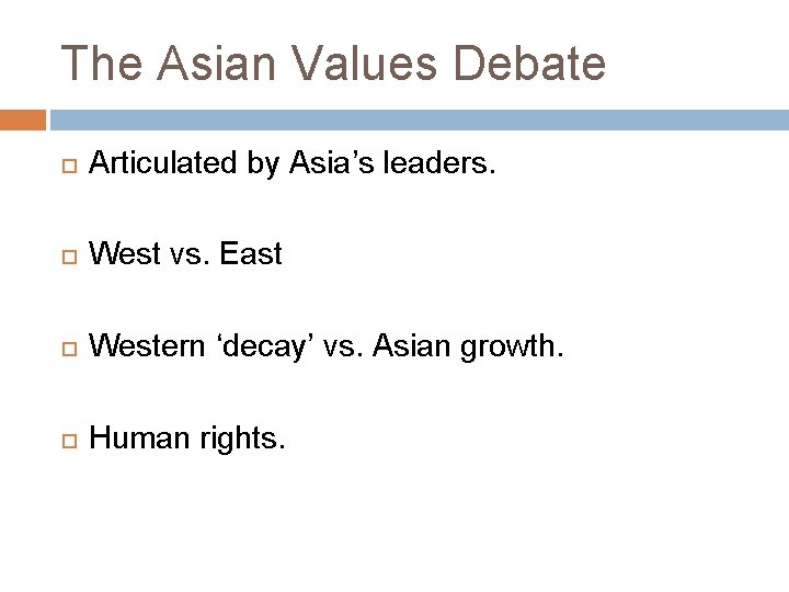 The Asian Values Debate Articulated by Asia’s leaders. West vs. East Western ‘decay’ vs.