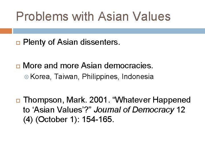 Problems with Asian Values Plenty of Asian dissenters. More and more Asian democracies. Korea,