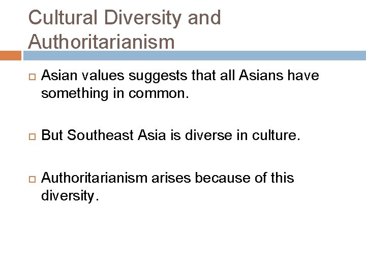 Cultural Diversity and Authoritarianism Asian values suggests that all Asians have something in common.