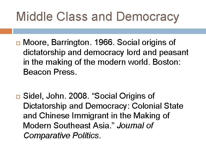 Middle Class and Democracy Moore, Barrington. 1966. Social origins of dictatorship and democracy lord