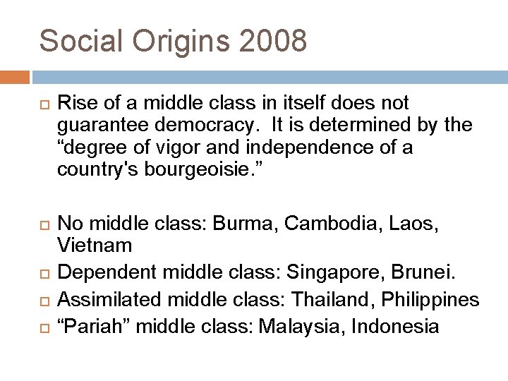 Social Origins 2008 Rise of a middle class in itself does not guarantee democracy.