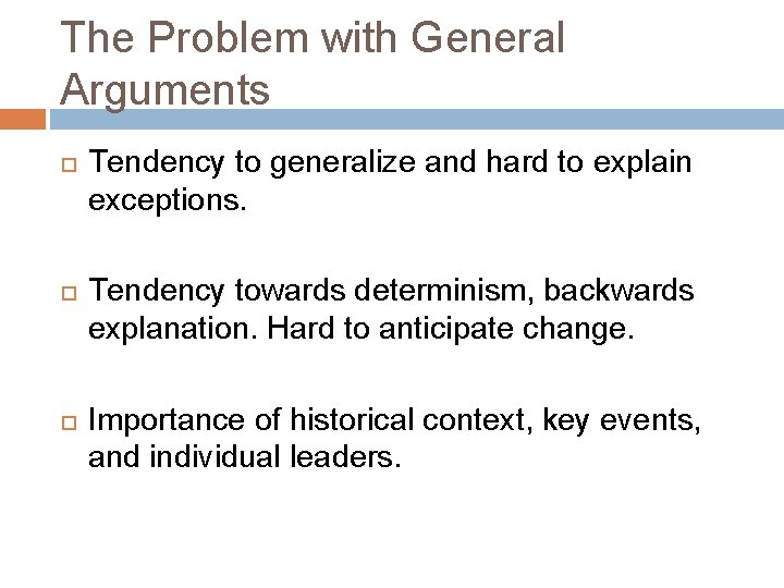 The Problem with General Arguments Tendency to generalize and hard to explain exceptions. Tendency