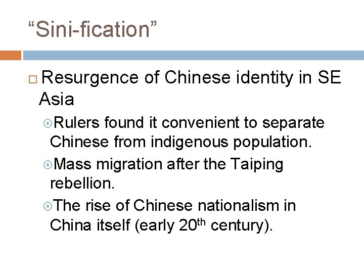 “Sini-fication” Resurgence of Chinese identity in SE Asia Rulers found it convenient to separate