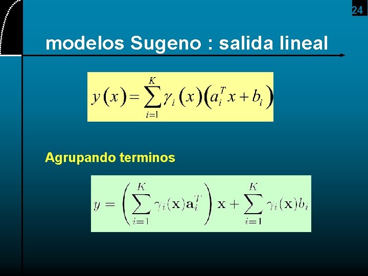 24 modelos Sugeno : salida lineal Agrupando terminos 