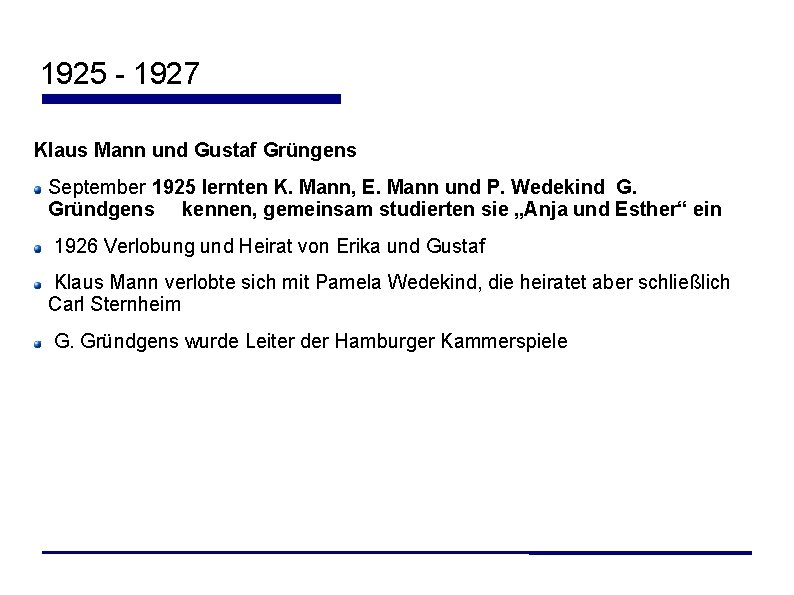 1925 - 1927 Klaus Mann und Gustaf Grüngens September 1925 lernten K. Mann, E.