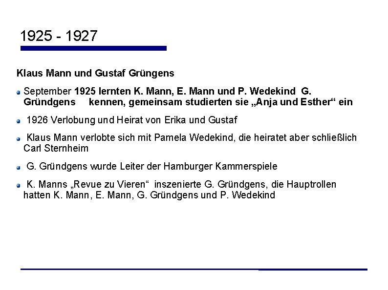 1925 - 1927 Klaus Mann und Gustaf Grüngens September 1925 lernten K. Mann, E.