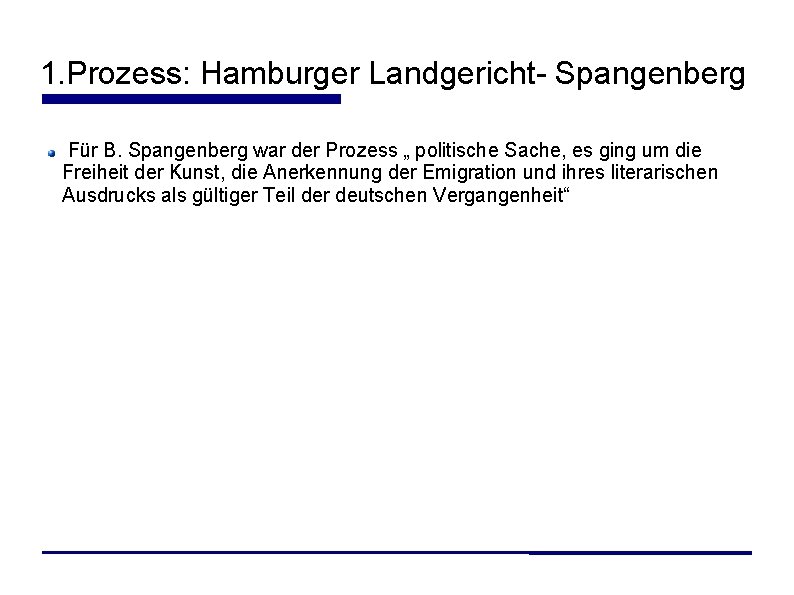 1. Prozess: Hamburger Landgericht- Spangenberg Für B. Spangenberg war der Prozess „ politische Sache,
