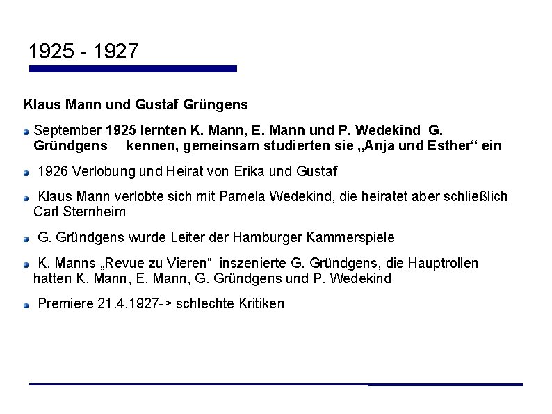 1925 - 1927 Klaus Mann und Gustaf Grüngens September 1925 lernten K. Mann, E.