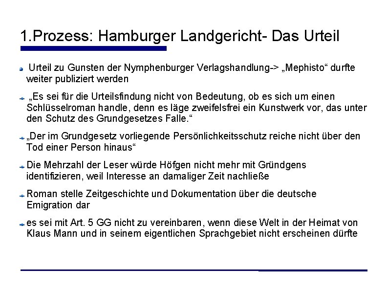 1. Prozess: Hamburger Landgericht- Das Urteil zu Gunsten der Nymphenburger Verlagshandlung-> „Mephisto“ durfte weiter 1. Prozess: Hamburger Landgericht- Das Urteil zu Gunsten der Nymphenburger Verlagshandlung-> „Mephisto“ durfte weiter