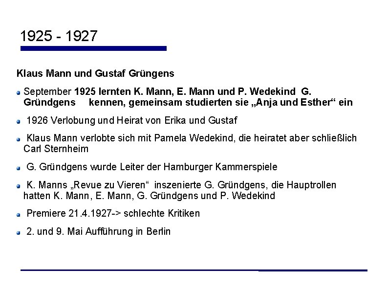 1925 - 1927 Klaus Mann und Gustaf Grüngens September 1925 lernten K. Mann, E.