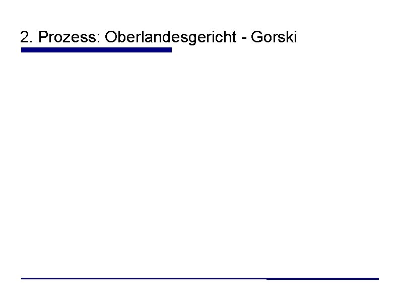 2. Prozess: Oberlandesgericht - Gorski 