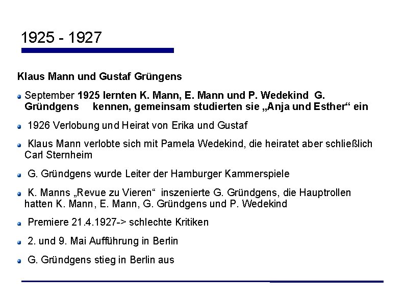 1925 - 1927 Klaus Mann und Gustaf Grüngens September 1925 lernten K. Mann, E.