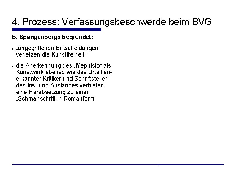 4. Prozess: Verfassungsbeschwerde beim BVG B. Spangenbergs begründet: „angegriffenen Entscheidungen verletzen die Kunstfreiheit“ die