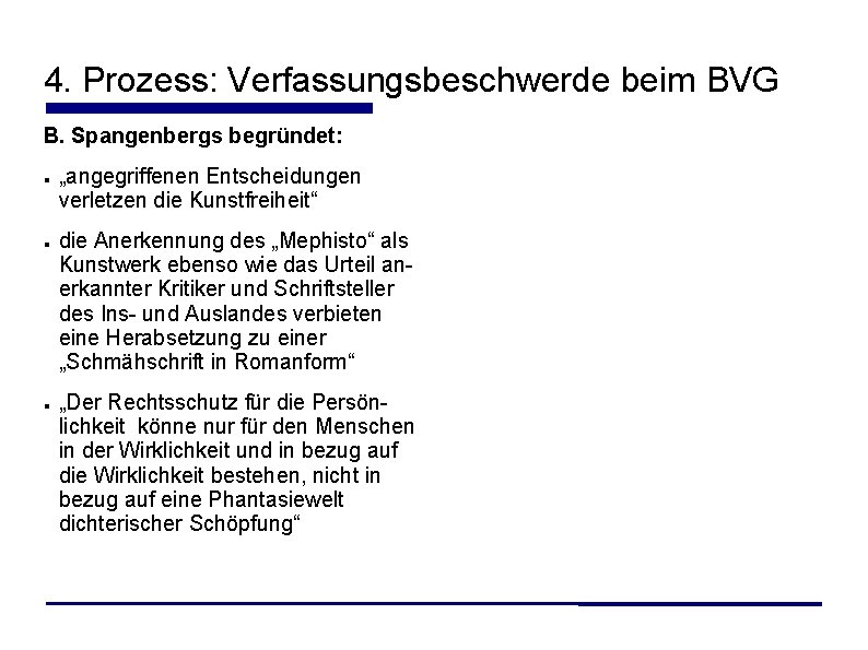 4. Prozess: Verfassungsbeschwerde beim BVG B. Spangenbergs begründet: „angegriffenen Entscheidungen verletzen die Kunstfreiheit“ die