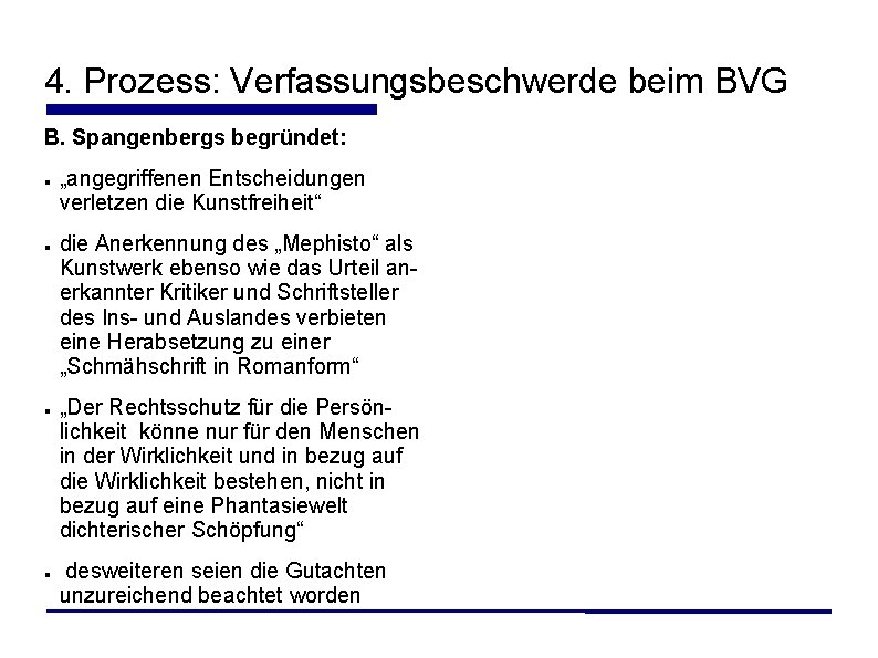 4. Prozess: Verfassungsbeschwerde beim BVG B. Spangenbergs begründet: „angegriffenen Entscheidungen verletzen die Kunstfreiheit“ die 4. Prozess: Verfassungsbeschwerde beim BVG B. Spangenbergs begründet: „angegriffenen Entscheidungen verletzen die Kunstfreiheit“ die