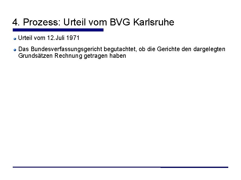 4. Prozess: Urteil vom BVG Karlsruhe Urteil vom 12. Juli 1971 Das Bundesverfassungsgericht begutachtet,