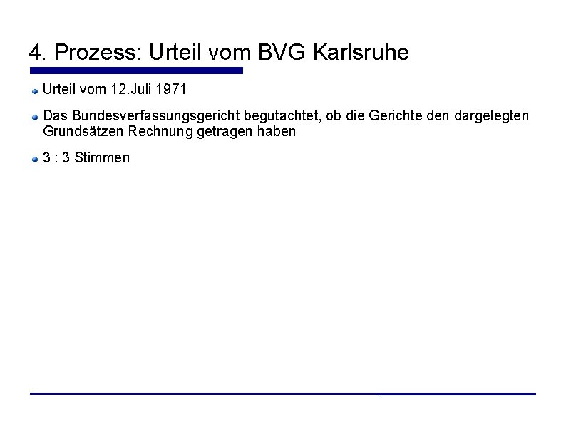 4. Prozess: Urteil vom BVG Karlsruhe Urteil vom 12. Juli 1971 Das Bundesverfassungsgericht begutachtet,