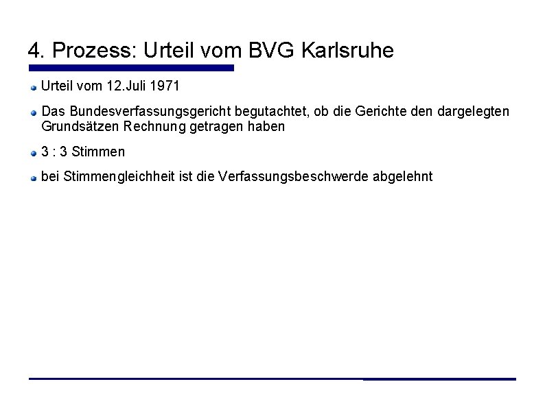 4. Prozess: Urteil vom BVG Karlsruhe Urteil vom 12. Juli 1971 Das Bundesverfassungsgericht begutachtet,