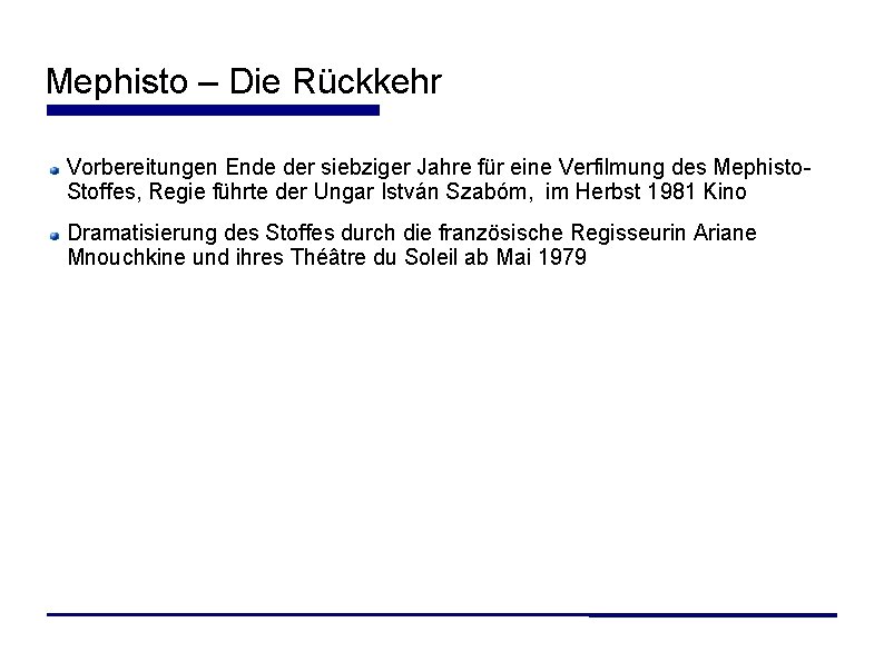 Mephisto – Die Rückkehr Vorbereitungen Ende der siebziger Jahre für eine Verfilmung des Mephisto. Mephisto – Die Rückkehr Vorbereitungen Ende der siebziger Jahre für eine Verfilmung des Mephisto.