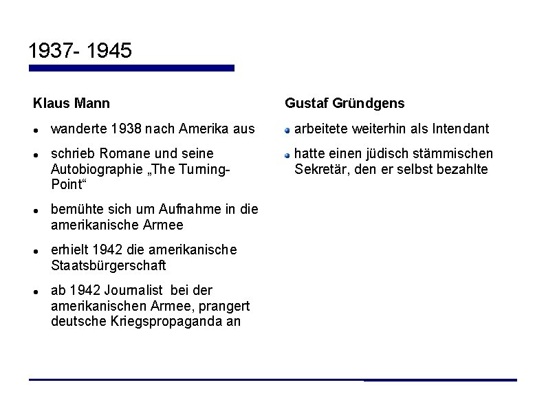 1937 - 1945 Klaus Mann Gustaf Gründgens wanderte 1938 nach Amerika aus arbeitete weiterhin