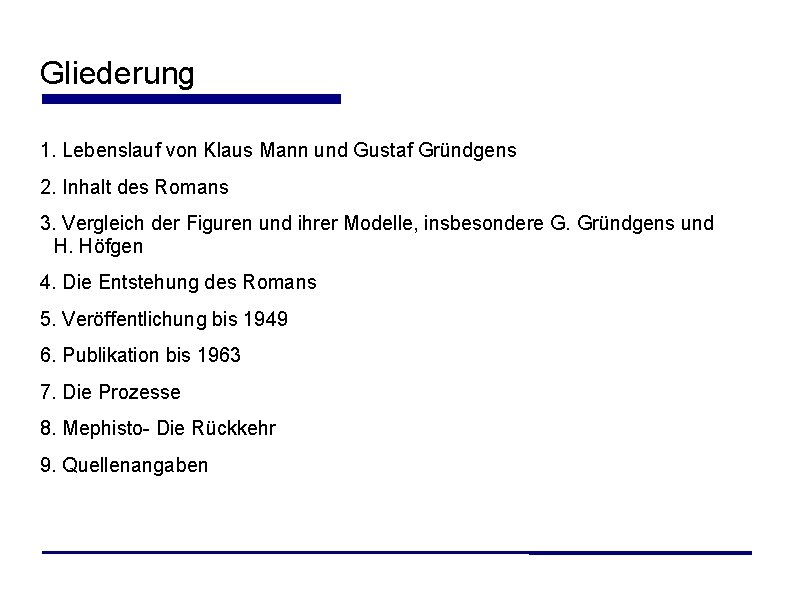 Gliederung 1. Lebenslauf von Klaus Mann und Gustaf Gründgens 2. Inhalt des Romans 3. Gliederung 1. Lebenslauf von Klaus Mann und Gustaf Gründgens 2. Inhalt des Romans 3.