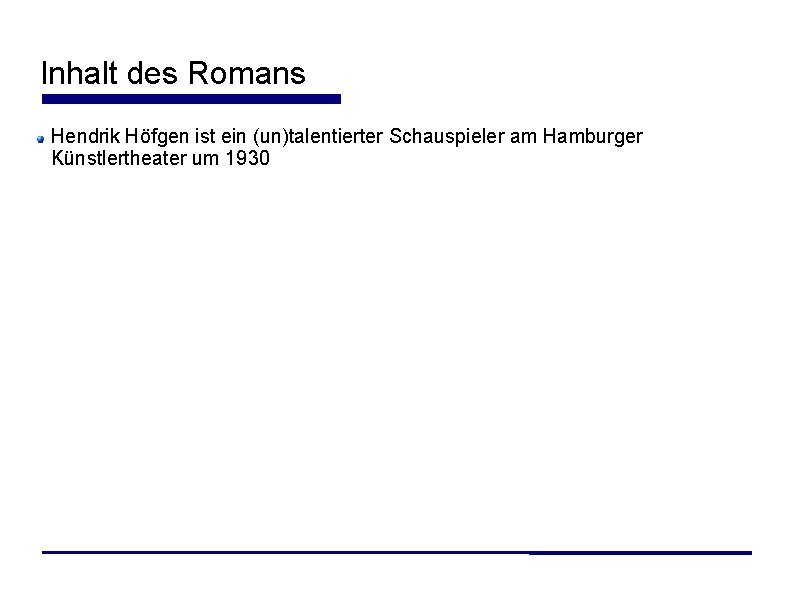 Inhalt des Romans Hendrik Höfgen ist ein (un)talentierter Schauspieler am Hamburger Künstlertheater um 1930