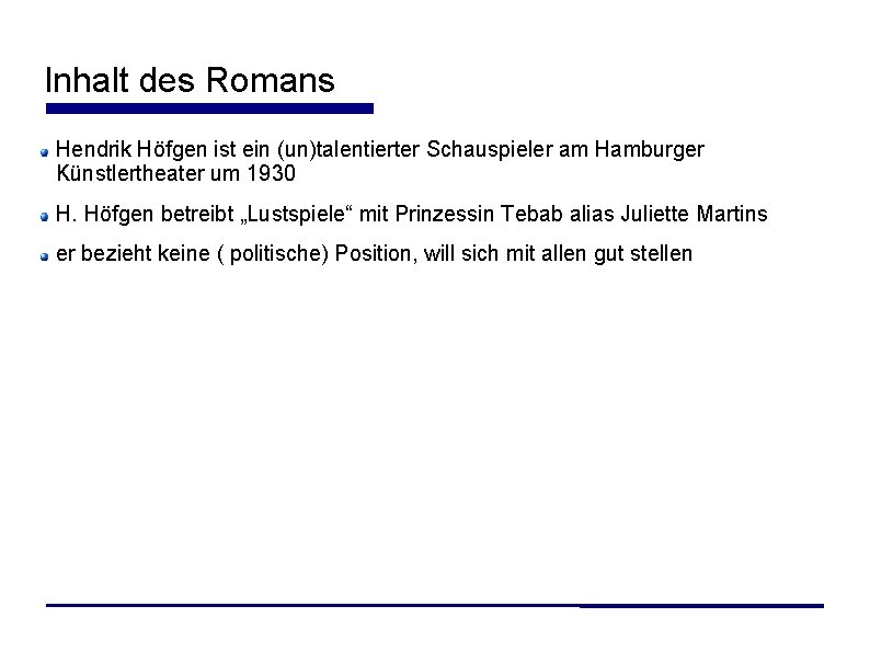 Inhalt des Romans Hendrik Höfgen ist ein (un)talentierter Schauspieler am Hamburger Künstlertheater um 1930