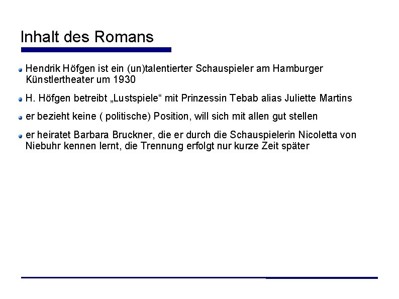 Inhalt des Romans Hendrik Höfgen ist ein (un)talentierter Schauspieler am Hamburger Künstlertheater um 1930