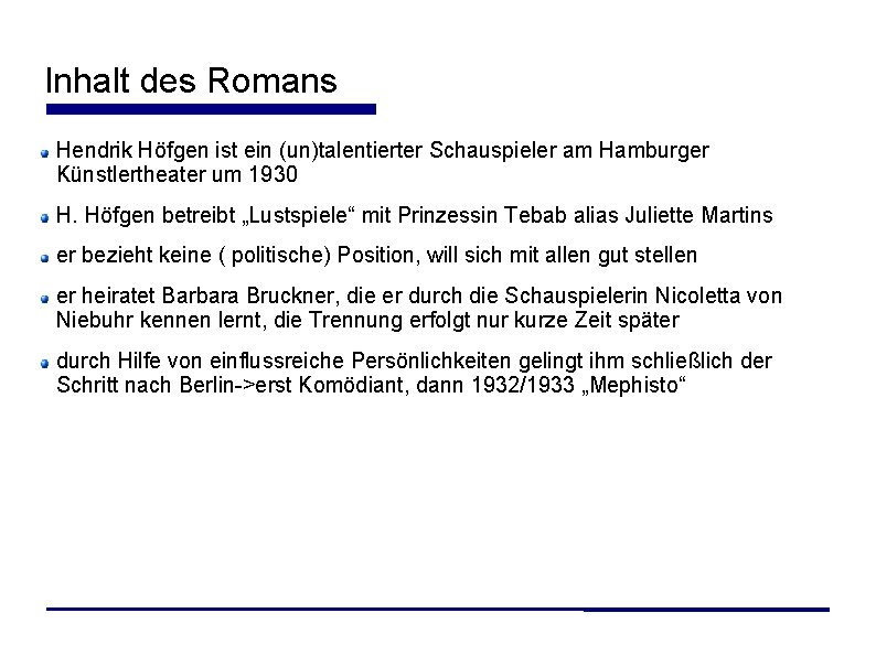 Inhalt des Romans Hendrik Höfgen ist ein (un)talentierter Schauspieler am Hamburger Künstlertheater um 1930