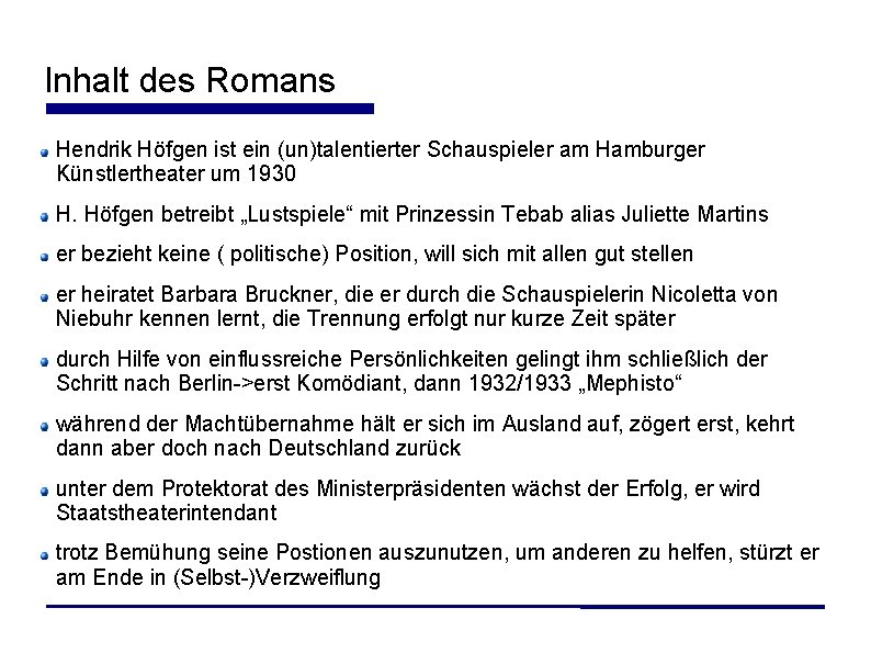 Inhalt des Romans Hendrik Höfgen ist ein (un)talentierter Schauspieler am Hamburger Künstlertheater um 1930