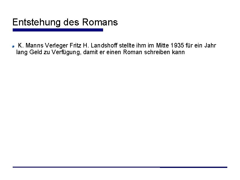 Entstehung des Romans K. Manns Verleger Fritz H. Landshoff stellte ihm im Mitte 1935