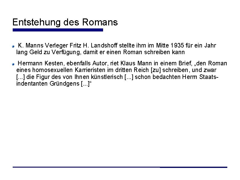 Entstehung des Romans K. Manns Verleger Fritz H. Landshoff stellte ihm im Mitte 1935