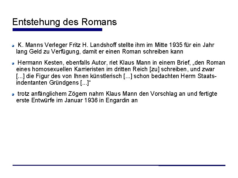 Entstehung des Romans K. Manns Verleger Fritz H. Landshoff stellte ihm im Mitte 1935