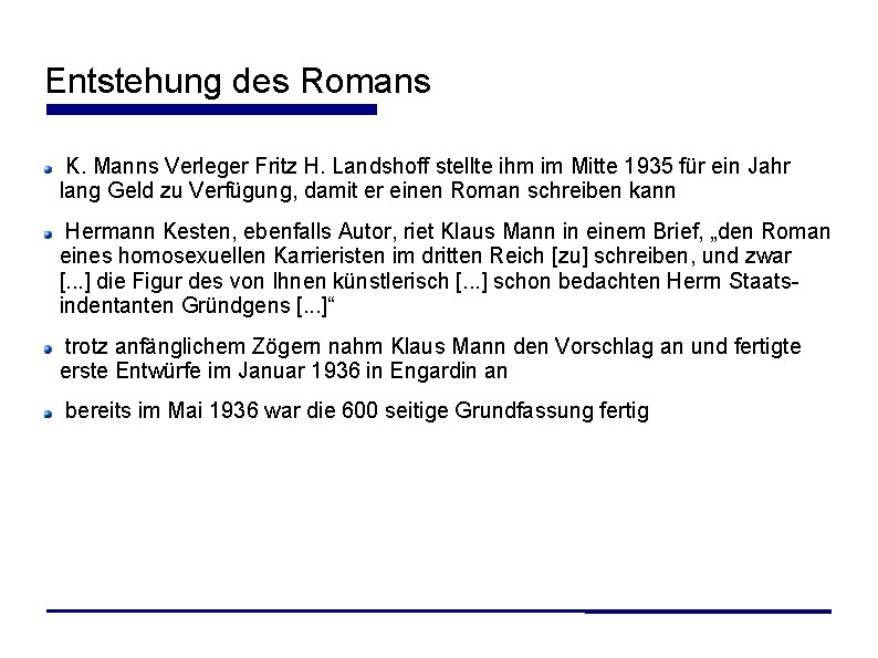 Entstehung des Romans K. Manns Verleger Fritz H. Landshoff stellte ihm im Mitte 1935