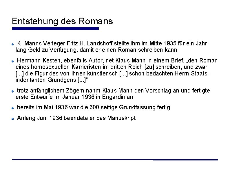 Entstehung des Romans K. Manns Verleger Fritz H. Landshoff stellte ihm im Mitte 1935