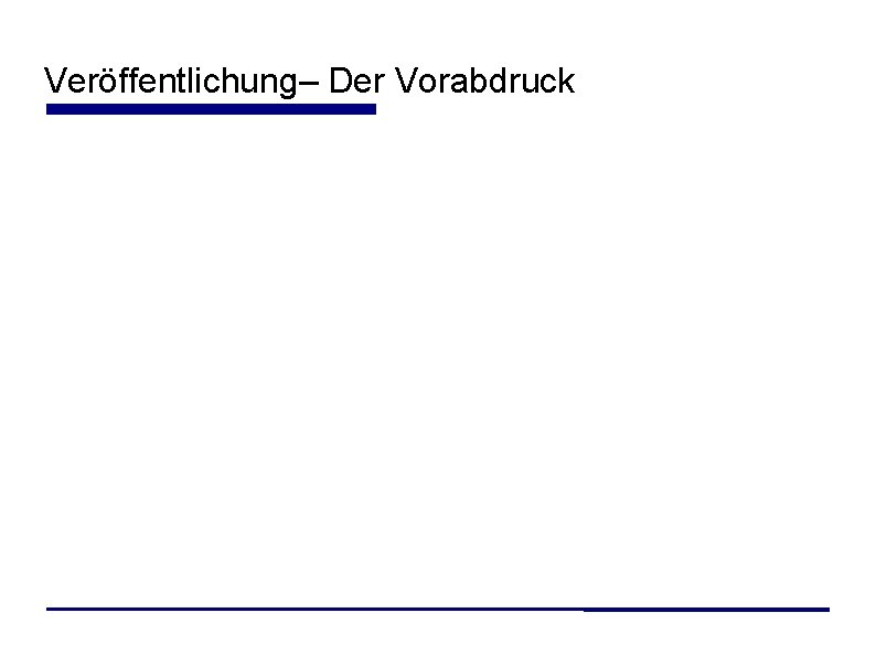 Veröffentlichung– Der Vorabdruck Veröffentlichung– Der Vorabdruck