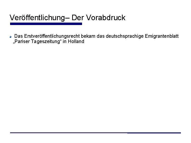 Veröffentlichung– Der Vorabdruck Das Erstveröffentlichungsrecht bekam das deutschsprachige Emigrantenblatt „Pariser Tageszeitung“ in Holland 