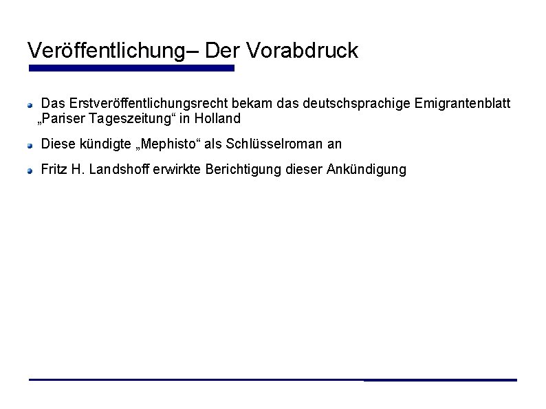 Veröffentlichung– Der Vorabdruck Das Erstveröffentlichungsrecht bekam das deutschsprachige Emigrantenblatt „Pariser Tageszeitung“ in Holland Diese