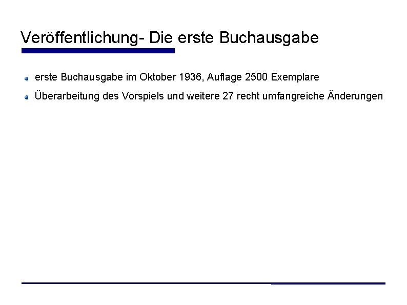 Veröffentlichung- Die erste Buchausgabe im Oktober 1936, Auflage 2500 Exemplare Überarbeitung des Vorspiels und