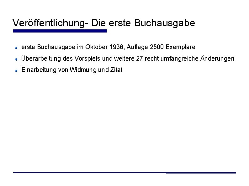 Veröffentlichung- Die erste Buchausgabe im Oktober 1936, Auflage 2500 Exemplare Überarbeitung des Vorspiels und Veröffentlichung- Die erste Buchausgabe im Oktober 1936, Auflage 2500 Exemplare Überarbeitung des Vorspiels und