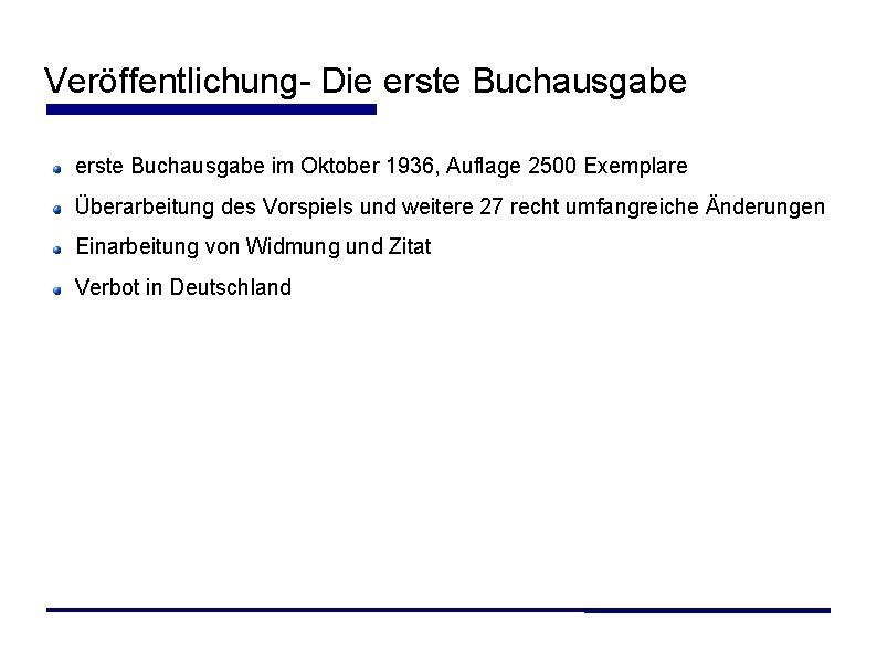 Veröffentlichung- Die erste Buchausgabe im Oktober 1936, Auflage 2500 Exemplare Überarbeitung des Vorspiels und