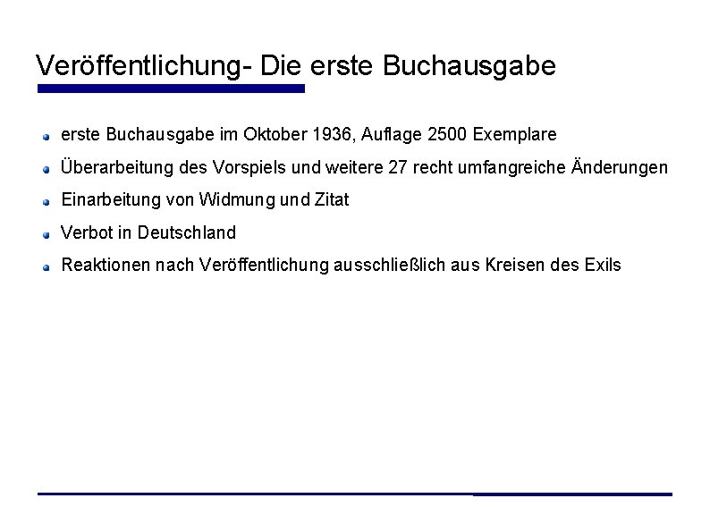 Veröffentlichung- Die erste Buchausgabe im Oktober 1936, Auflage 2500 Exemplare Überarbeitung des Vorspiels und Veröffentlichung- Die erste Buchausgabe im Oktober 1936, Auflage 2500 Exemplare Überarbeitung des Vorspiels und