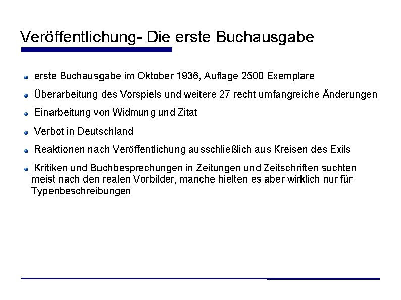 Veröffentlichung- Die erste Buchausgabe im Oktober 1936, Auflage 2500 Exemplare Überarbeitung des Vorspiels und