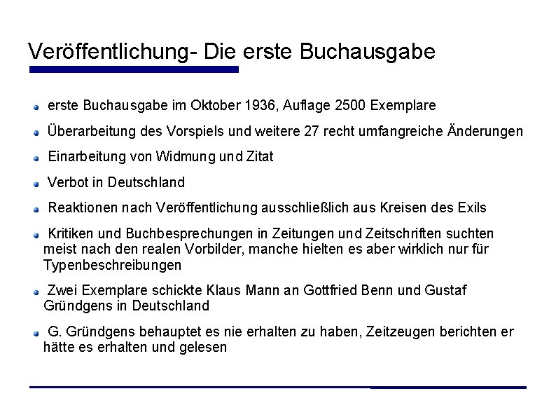 Veröffentlichung- Die erste Buchausgabe im Oktober 1936, Auflage 2500 Exemplare Überarbeitung des Vorspiels und