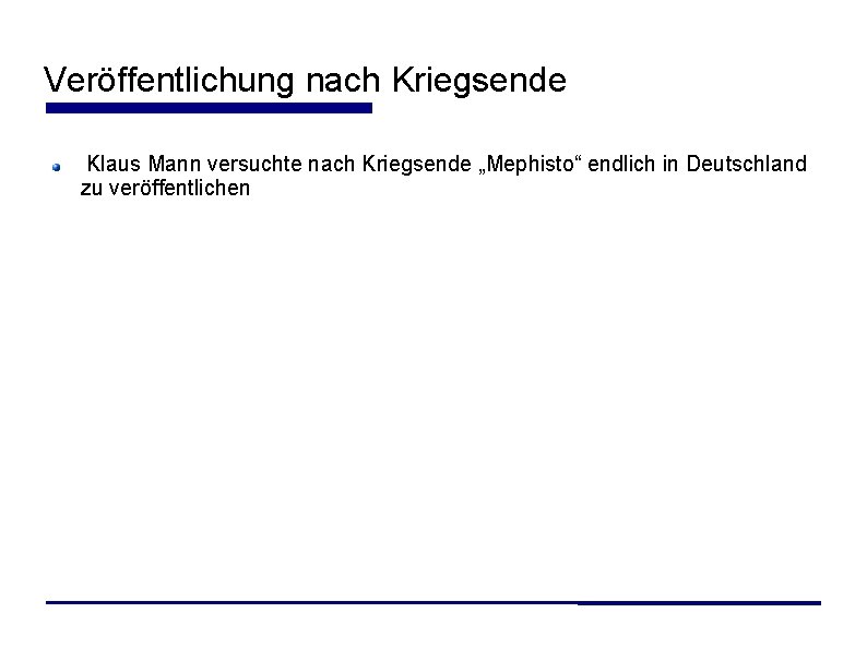 Veröffentlichung nach Kriegsende Klaus Mann versuchte nach Kriegsende „Mephisto“ endlich in Deutschland zu veröffentlichen