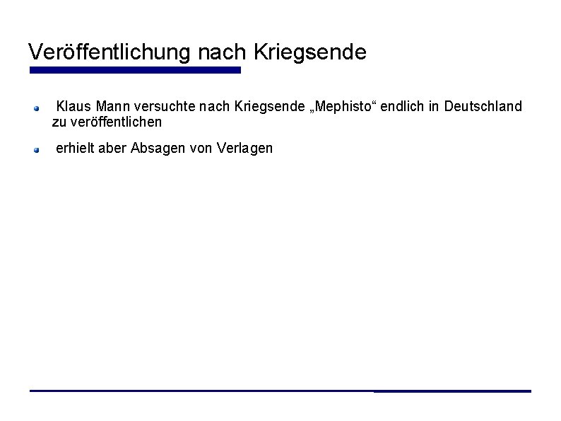 Veröffentlichung nach Kriegsende Klaus Mann versuchte nach Kriegsende „Mephisto“ endlich in Deutschland zu veröffentlichen